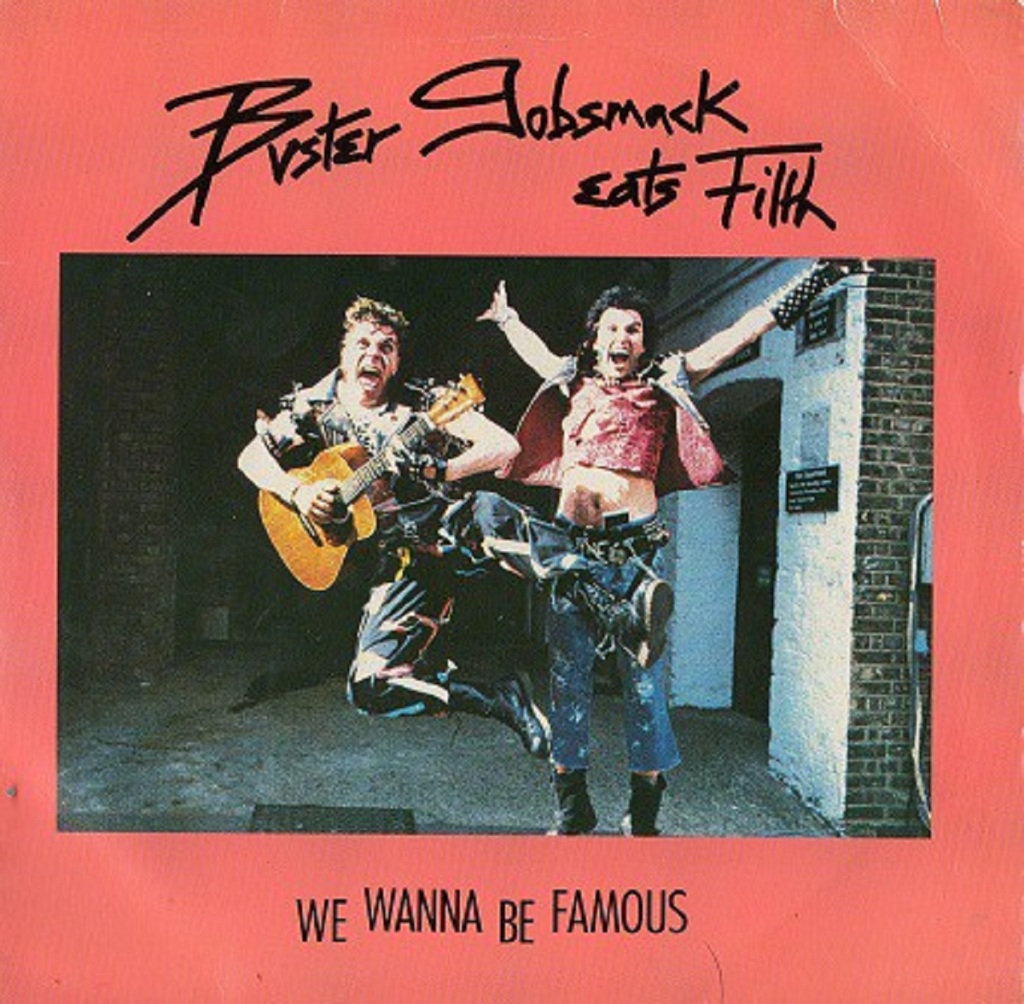 We Wanna Be Famous by Buster Gobsmack Eats Filth (BBC Records And Tapes, 1988) - listen to Bob Fischer and Tim Worthington talking about it in Looks Unfamiliar.