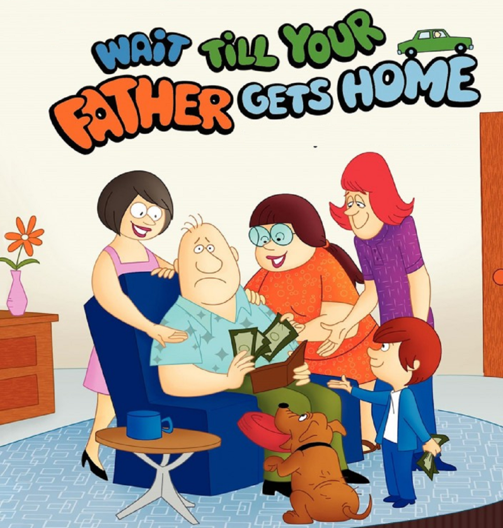 Wait Til Your Father Gets Home (Hanna-Barbera, 1972-74).